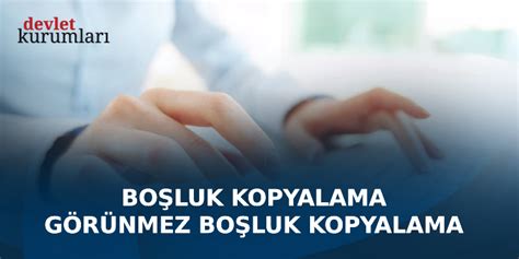 Görünmez Boşluk Kopyala .